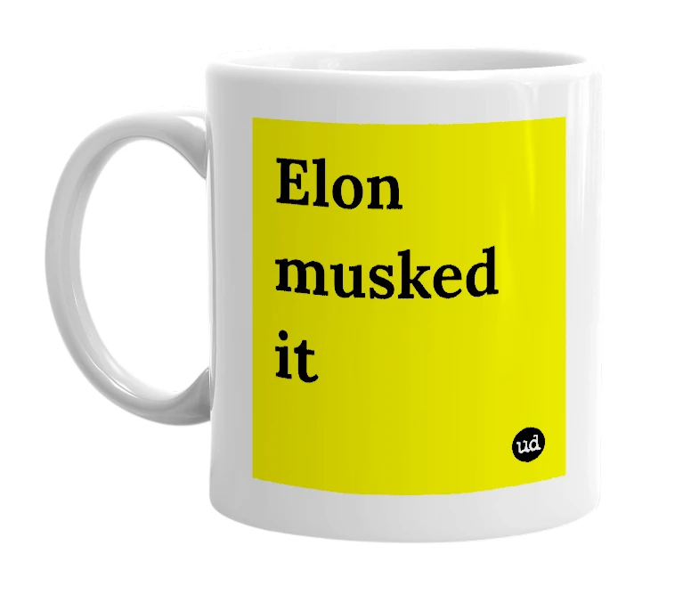White mug with 'Elon musked it' in bold black letters
