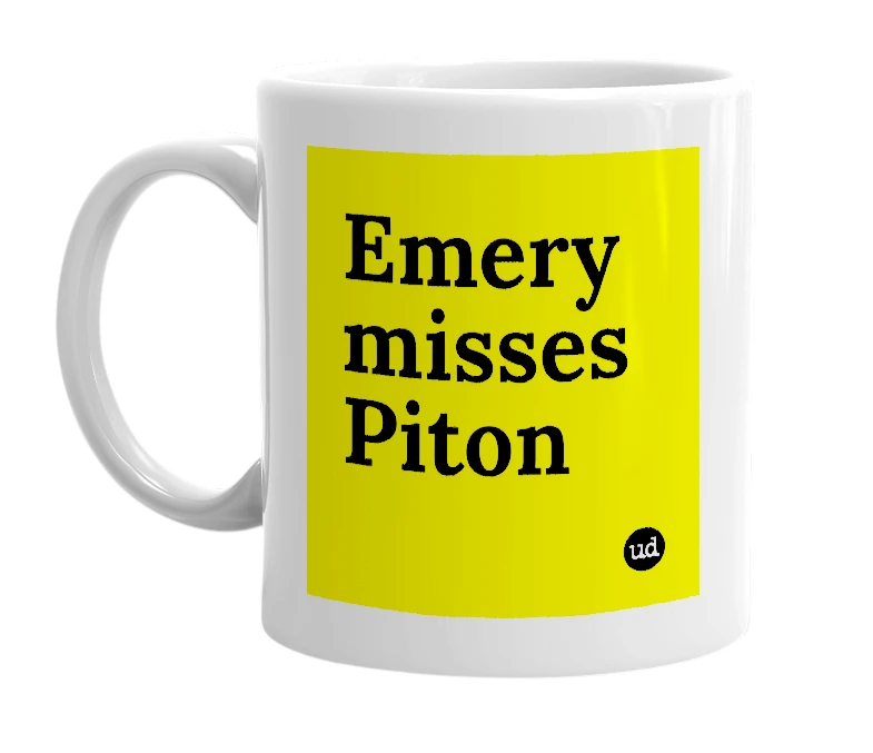 White mug with 'Emery misses Piton' in bold black letters