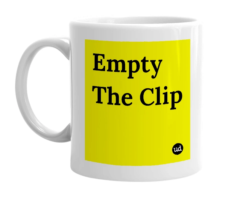 White mug with 'Empty The Clip' in bold black letters