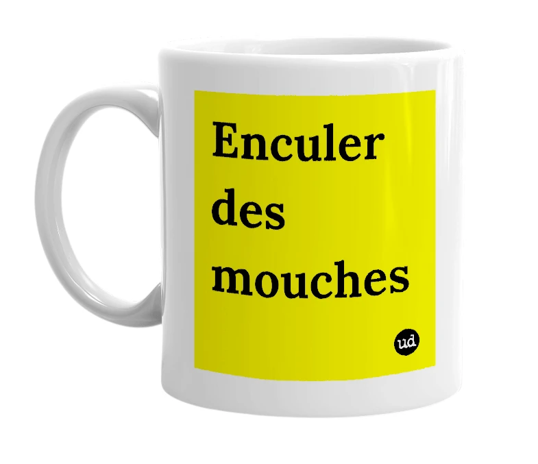 White mug with 'Enculer des mouches' in bold black letters
