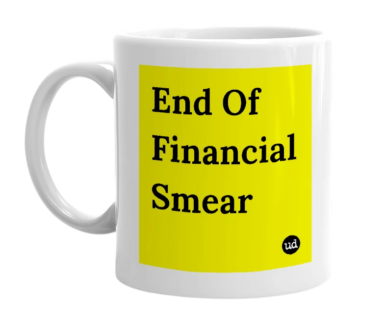 White mug with 'End Of Financial Smear' in bold black letters