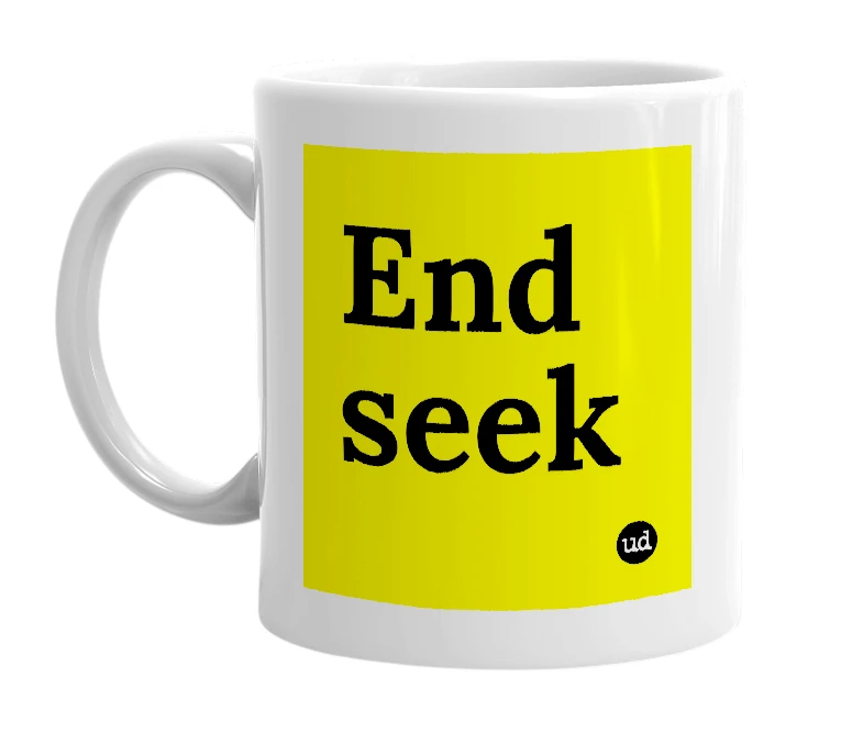 White mug with 'End seek' in bold black letters