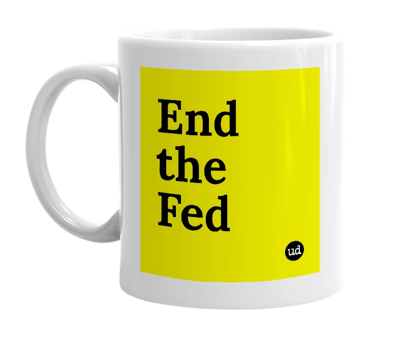 White mug with 'End the Fed' in bold black letters