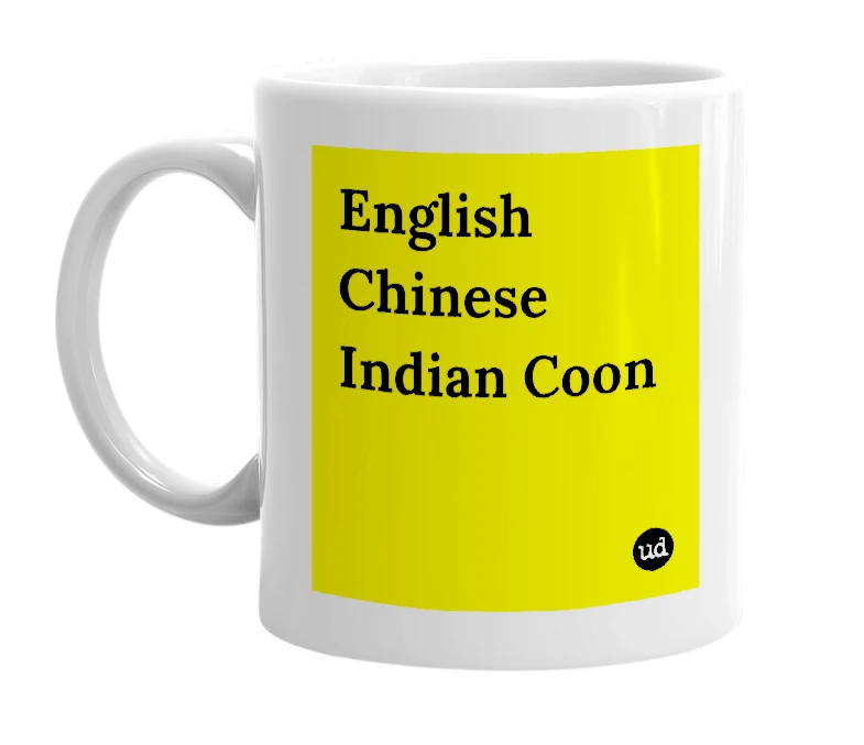White mug with 'English Chinese Indian Coon' in bold black letters