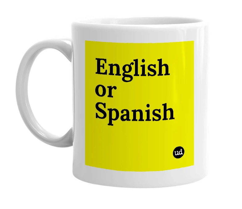 White mug with 'English or Spanish' in bold black letters