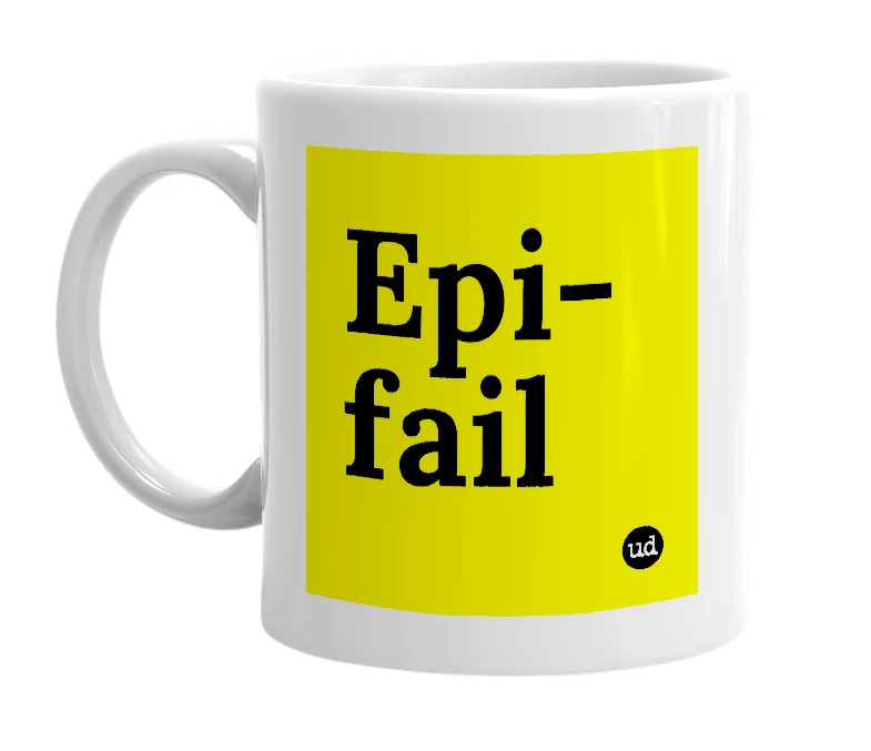White mug with 'Epi-fail' in bold black letters