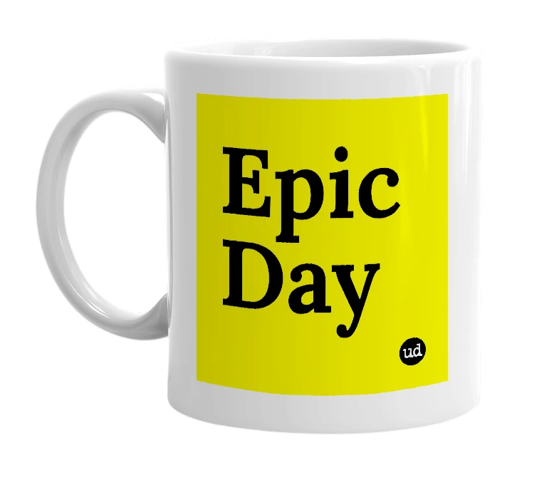 White mug with 'Epic Day' in bold black letters