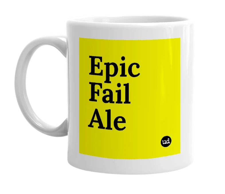 White mug with 'Epic Fail Ale' in bold black letters