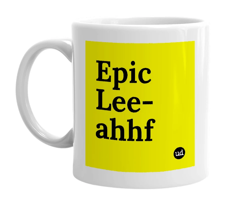 White mug with 'Epic Lee-ahhf' in bold black letters