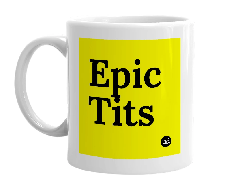 White mug with 'Epic Tits' in bold black letters