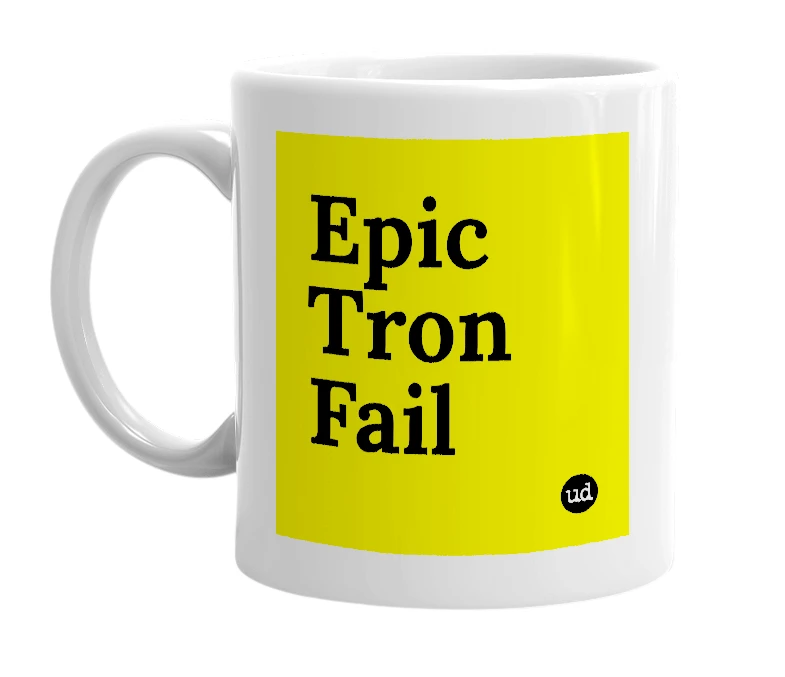 White mug with 'Epic Tron Fail' in bold black letters