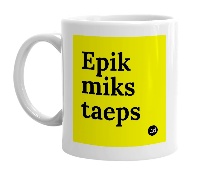 White mug with 'Epik miks taeps' in bold black letters