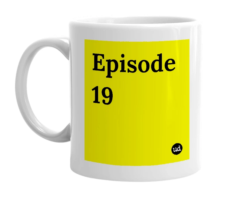 White mug with 'Episode 19' in bold black letters