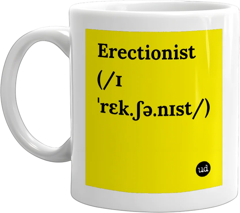 Erectionist (/ɪˈrɛk.ʃə.nɪst/) front