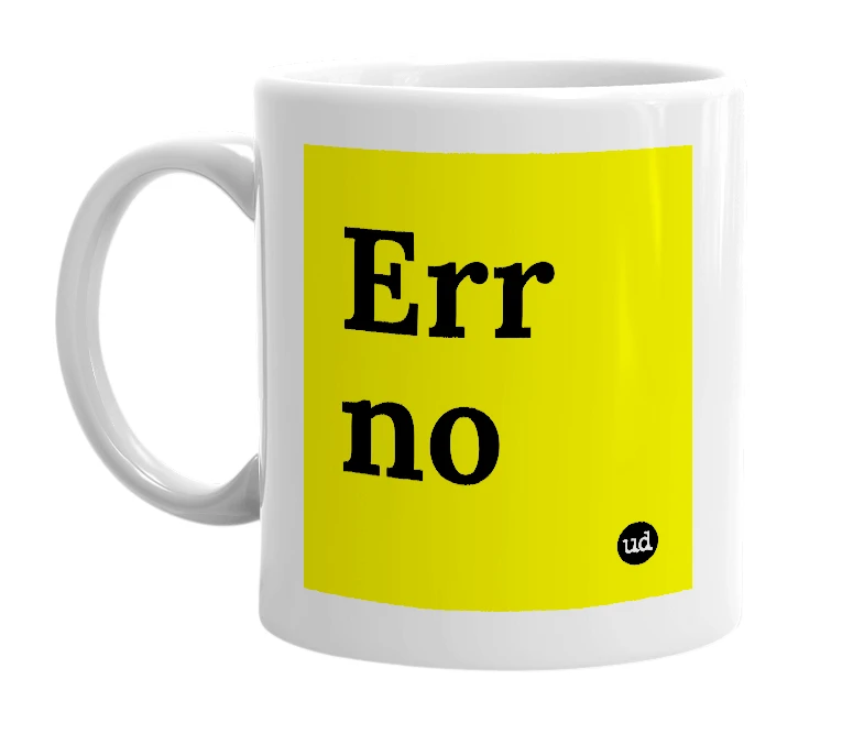 White mug with 'Err no' in bold black letters
