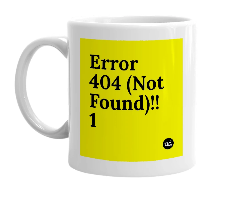 White mug with 'Error 404 (Not Found)!!1' in bold black letters