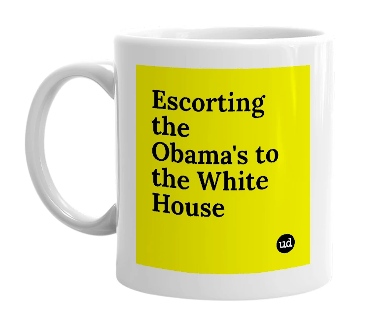 White mug with 'Escorting the Obama's to the White House' in bold black letters