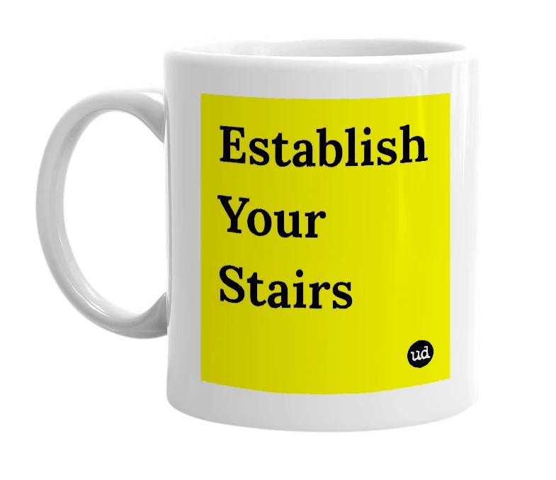 White mug with 'Establish Your Stairs' in bold black letters