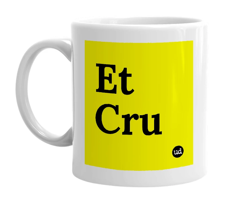 White mug with 'Et Cru' in bold black letters