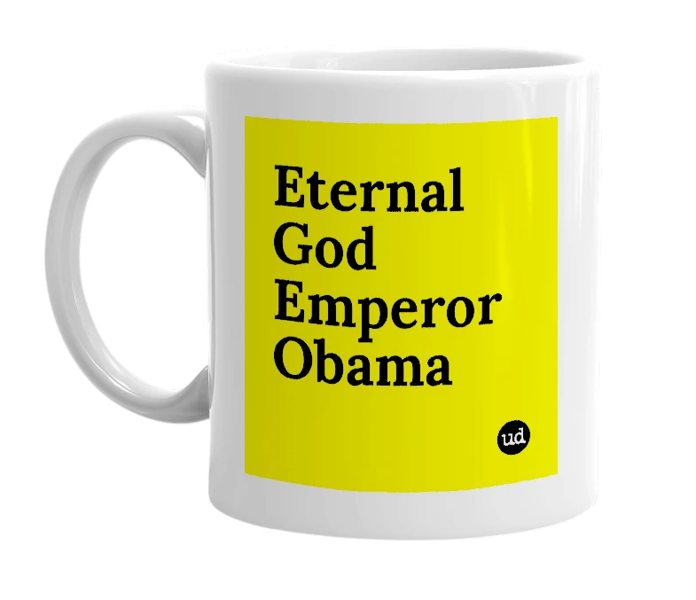 White mug with 'Eternal God Emperor Obama' in bold black letters