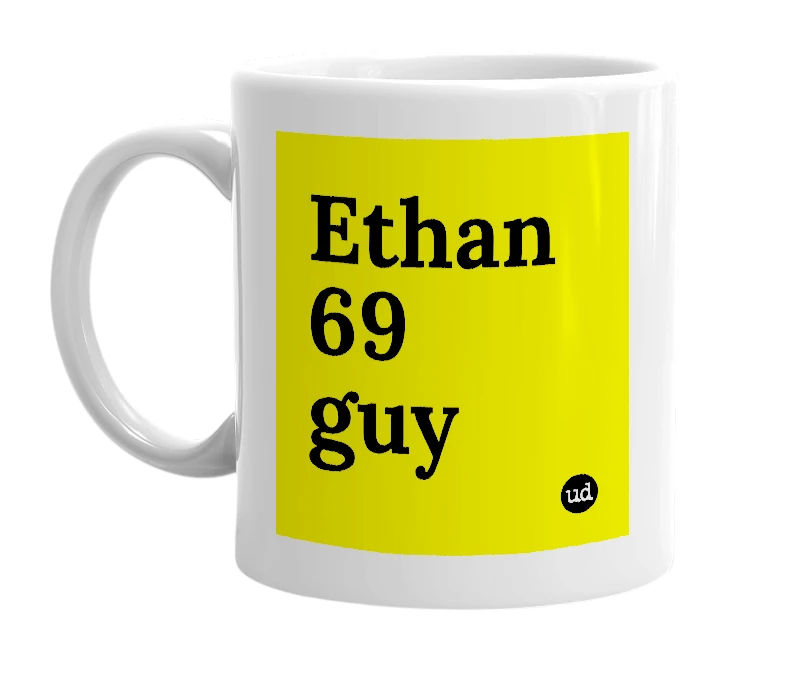 White mug with 'Ethan 69 guy' in bold black letters