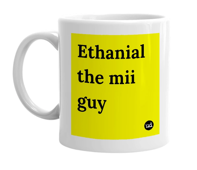 White mug with 'Ethanial the mii guy' in bold black letters