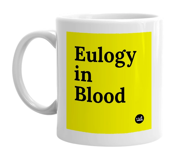 White mug with 'Eulogy in Blood' in bold black letters