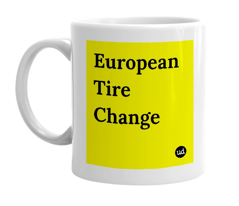 White mug with 'European Tire Change' in bold black letters