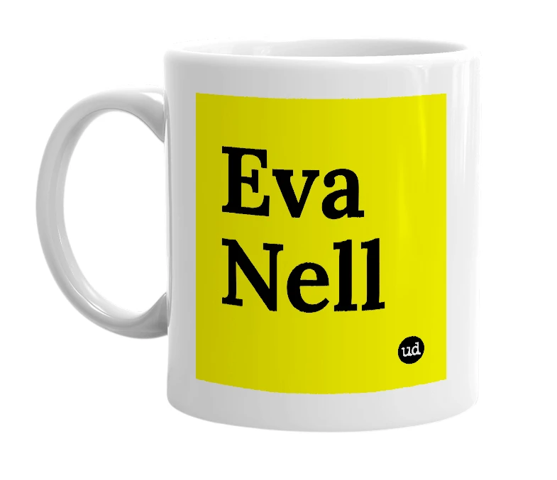 White mug with 'Eva Nell' in bold black letters