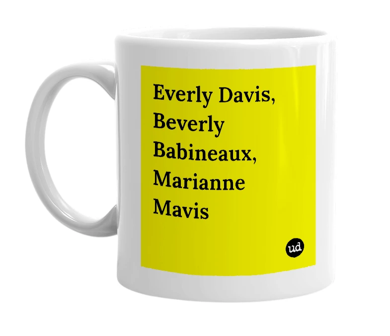 White mug with 'Everly Davis, Beverly Babineaux, Marianne Mavis' in bold black letters