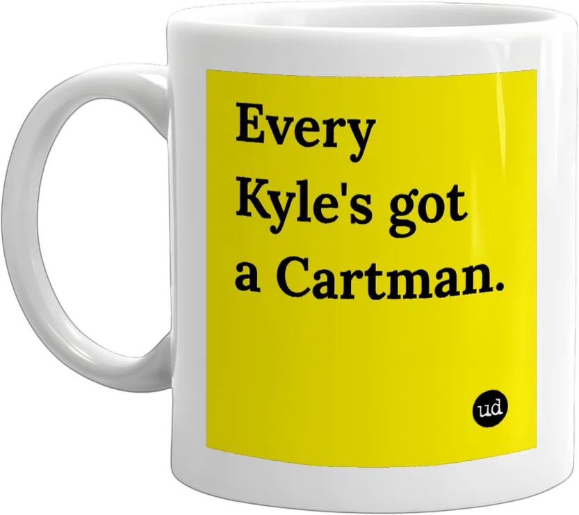 Every Kyle's got a Cartman. front