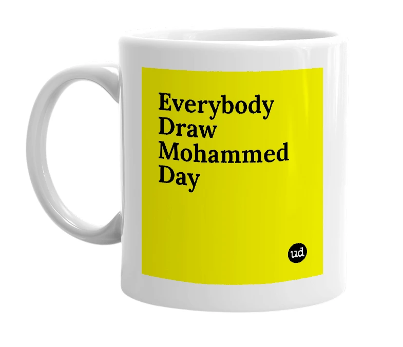 White mug with 'Everybody Draw Mohammed Day' in bold black letters