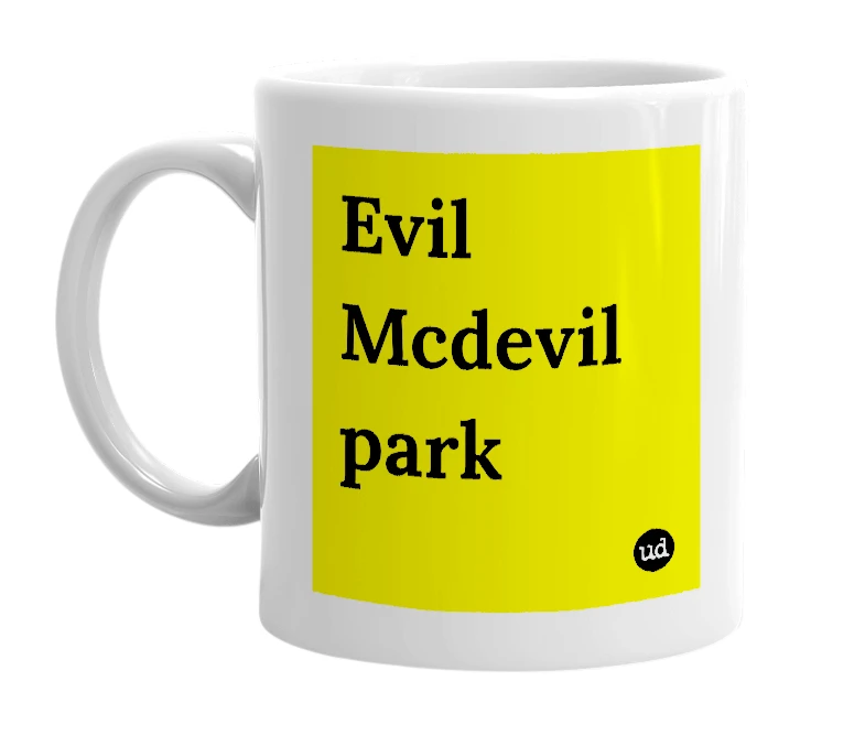 White mug with 'Evil Mcdevil park' in bold black letters
