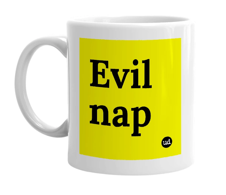 White mug with 'Evil nap' in bold black letters