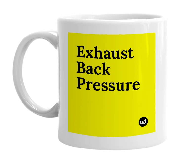 White mug with 'Exhaust Back Pressure' in bold black letters