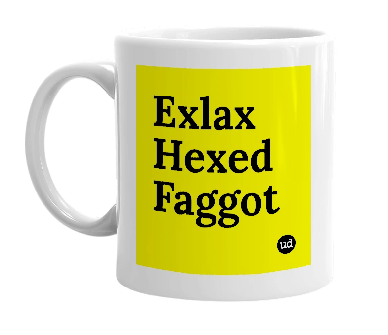 White mug with 'Exlax Hexed Faggot' in bold black letters