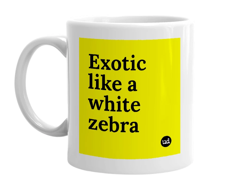 White mug with 'Exotic like a white zebra' in bold black letters