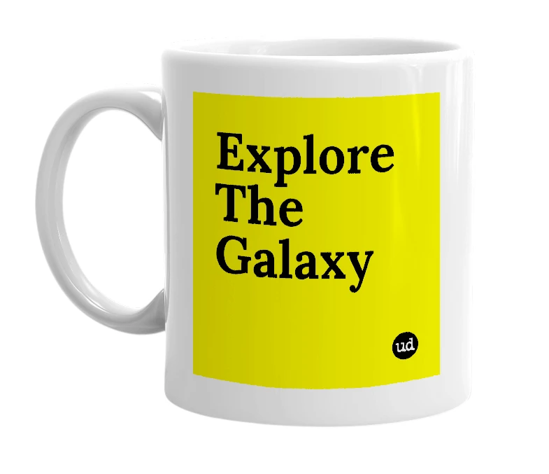 White mug with 'Explore The Galaxy' in bold black letters
