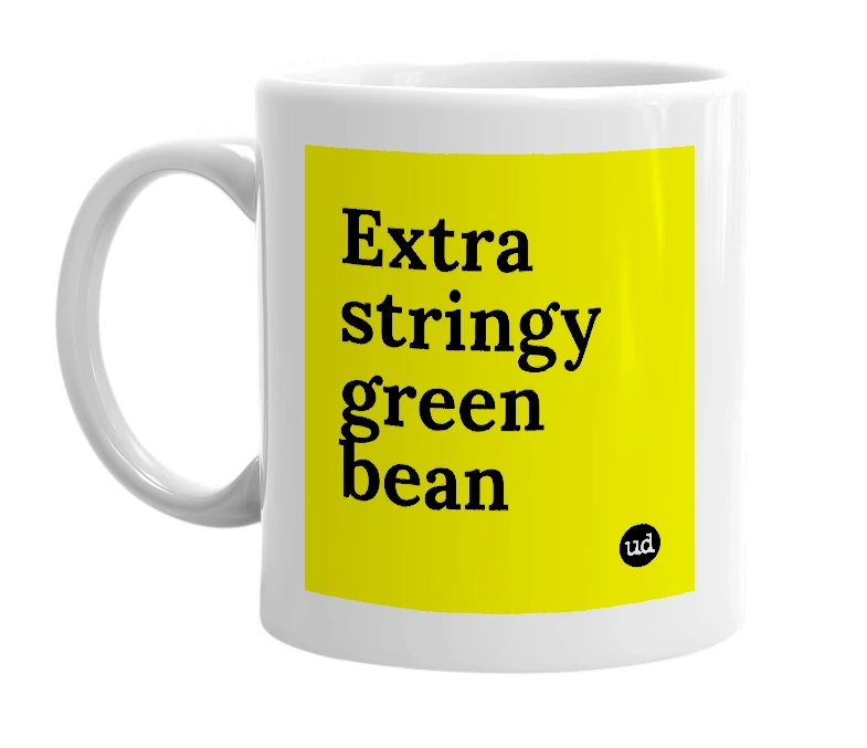 White mug with 'Extra stringy green bean' in bold black letters