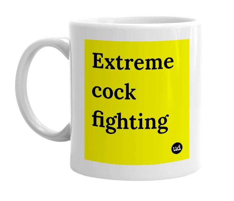 White mug with 'Extreme cock fighting' in bold black letters