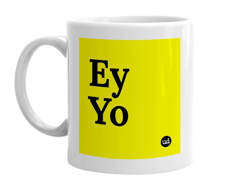 White mug with 'Ey Yo' in bold black letters