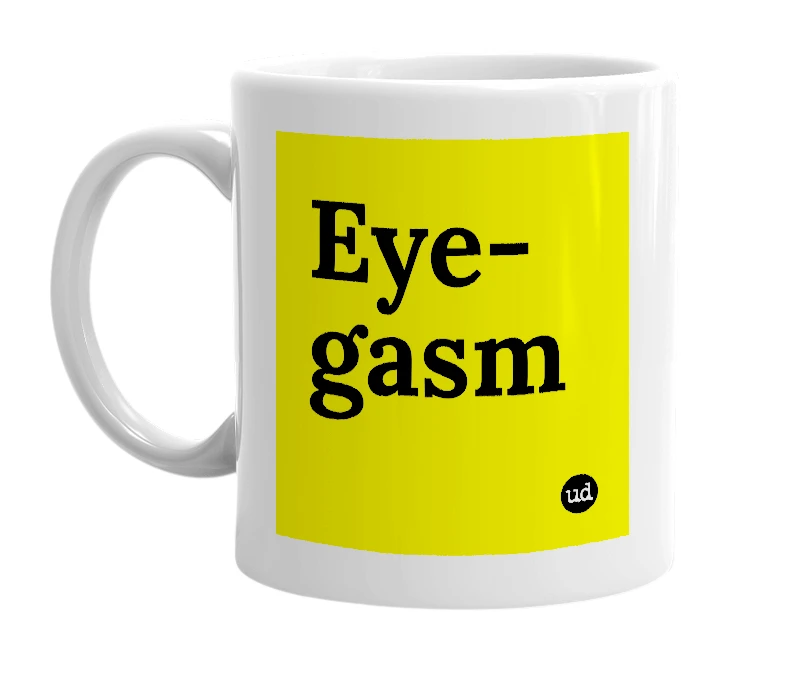 White mug with 'Eye-gasm' in bold black letters