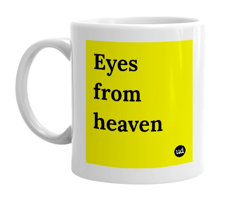 White mug with 'Eyes from heaven' in bold black letters