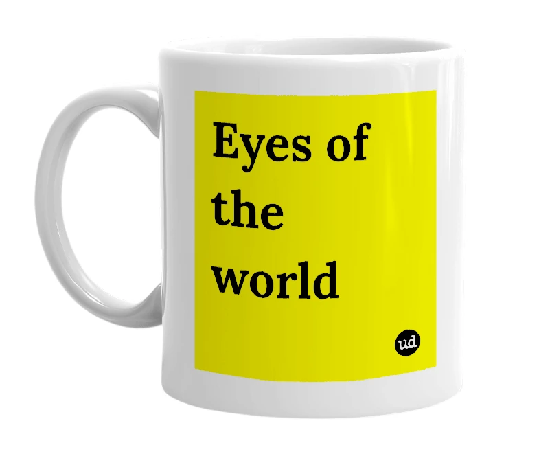 White mug with 'Eyes of the world' in bold black letters