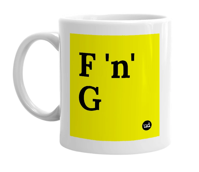 White mug with 'F 'n' G' in bold black letters