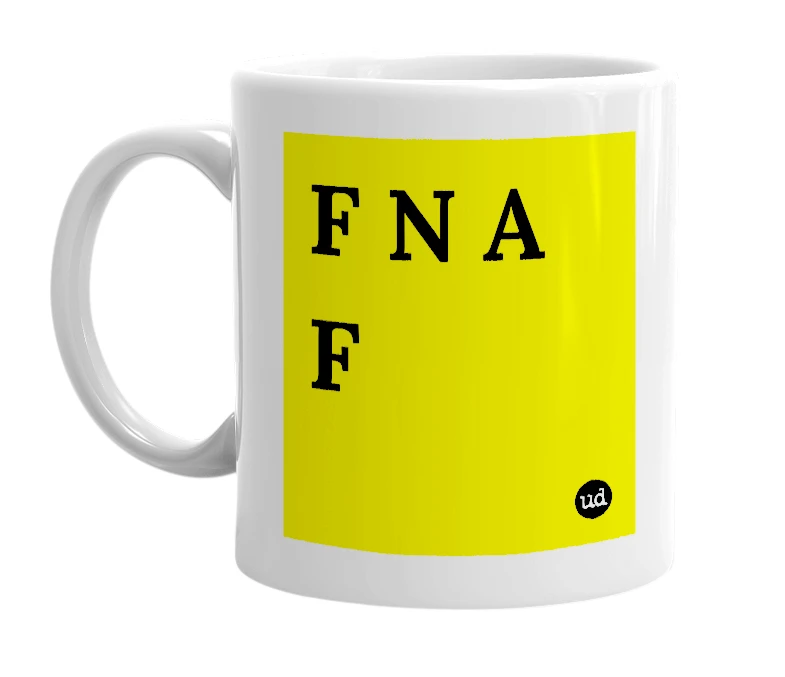 White mug with 'F N A F' in bold black letters