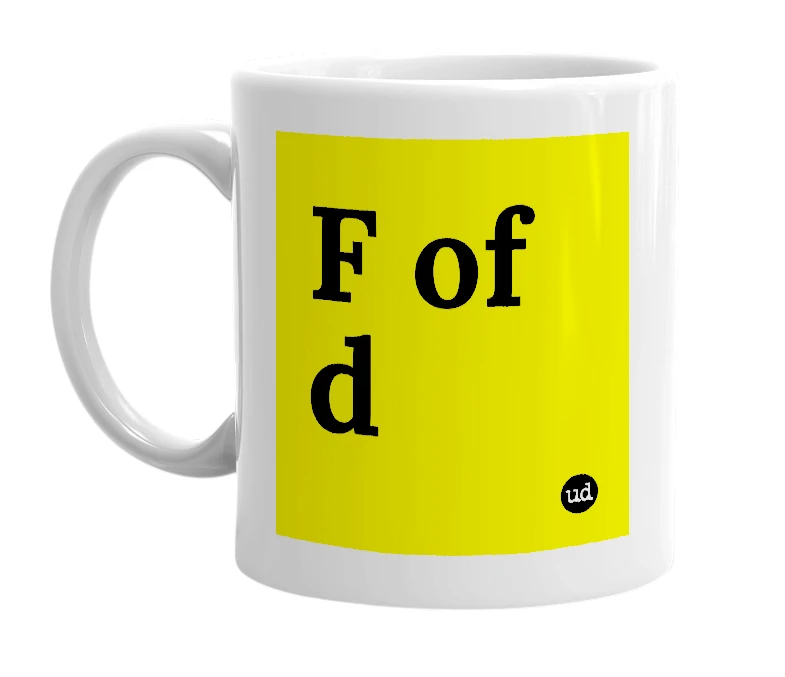 White mug with 'F of d' in bold black letters