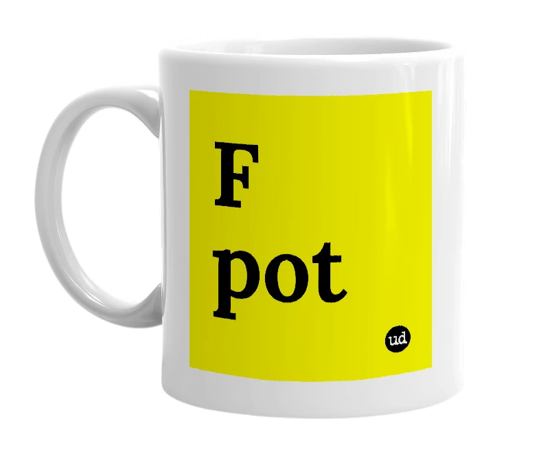 White mug with 'F pot' in bold black letters