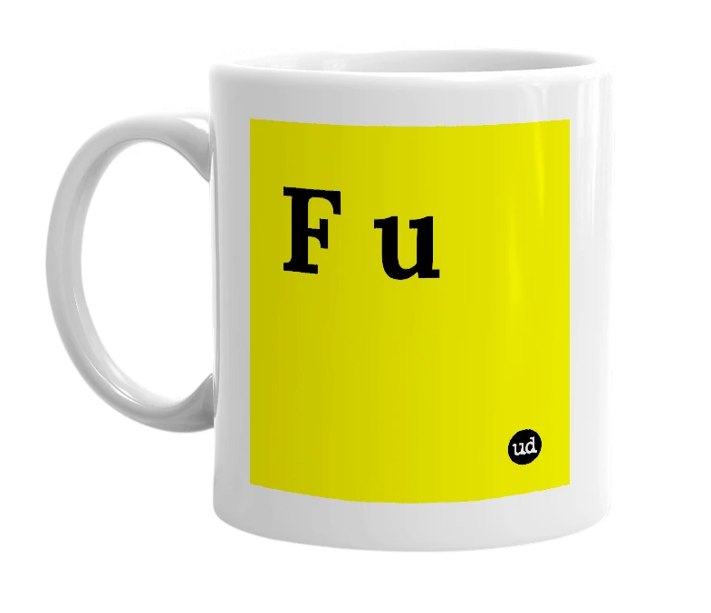 White mug with 'F u' in bold black letters