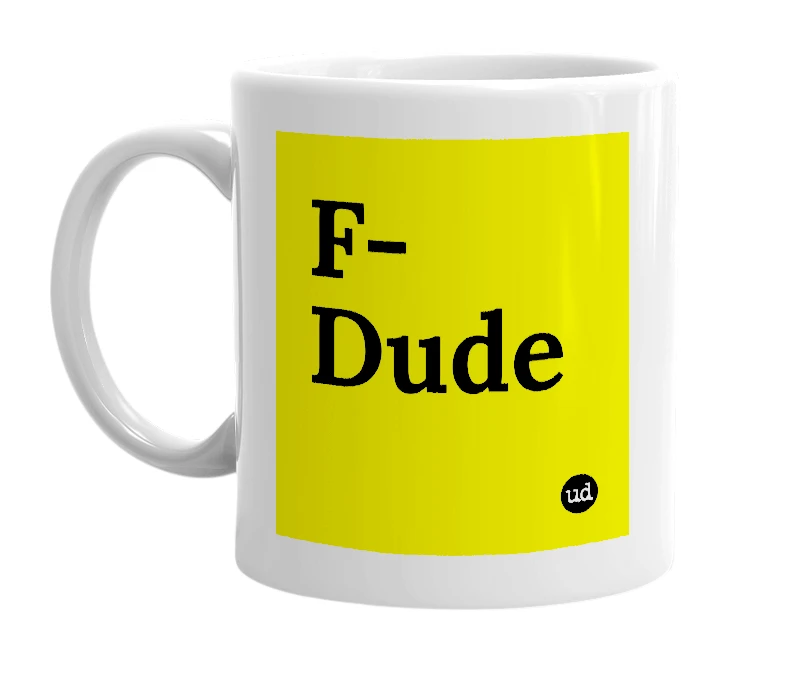 White mug with 'F-Dude' in bold black letters